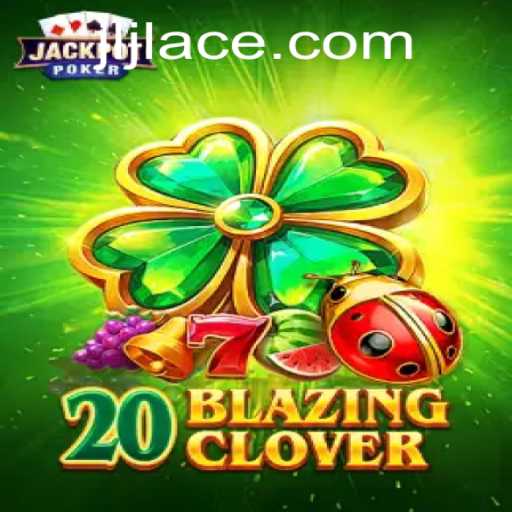 Unveiling 20BlazingClover: The New Gaming Phenomenon