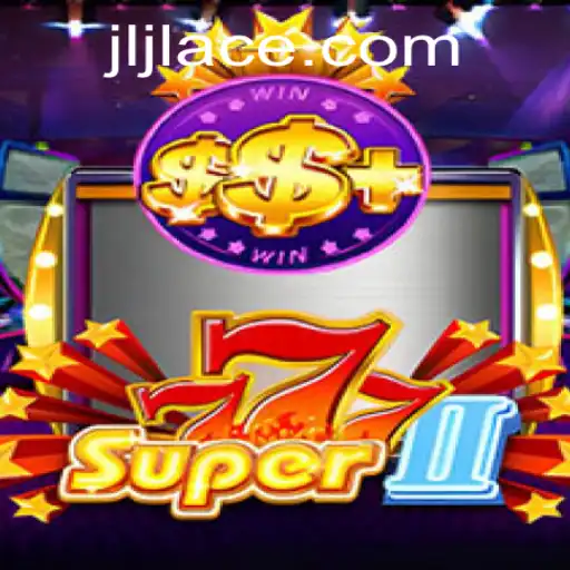 Unveiling the Thrills of Super777II: A Comprehensive Guide to the Game and the JLACE Login Experience